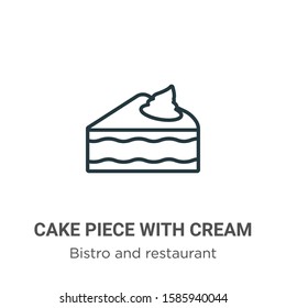 Cake piece with cream outline vector icon. Thin line black cake piece with cream icon, flat vector simple element illustration from editable bistro and restaurant concept isolated on white background