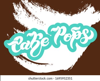 Cake Pops. The name of popular dessert. Hand drawn lettering. Vector illustration. Best for cafe or restaurant design