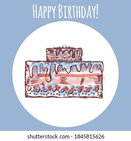 Cake in the style of the sketch. Birthday greeting card for a small child, a girl. sweet tooth. vector illustration.