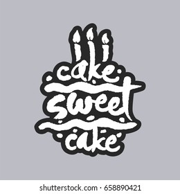 Cake Sweet Cake. Hand written phrase in calligraphic style on gray background. White on black. Clipping paths included.