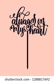 Cake topper "Always in my heart"