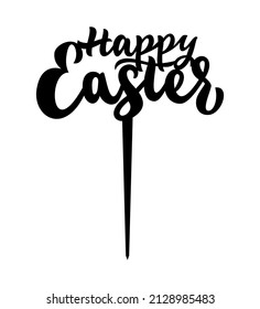 Cake topper Happy Easter. Vector illustration. Ready for laser cutting machines. As cupcake decoration, food decor.