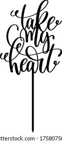 Cake topper "Take my heart"