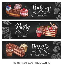 Cakes and cupcakes vector sketch chalkboard banners. Bakery shop sweet desserts and pastry, chocolate patisserie with berries, fruit souffle and biscuit, brownie pie, tiramisu and cheesecake engraving