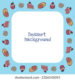 Cakes and desserts frame background 