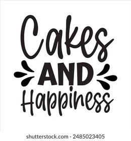 Cakes and happiness t shirt design vector file  