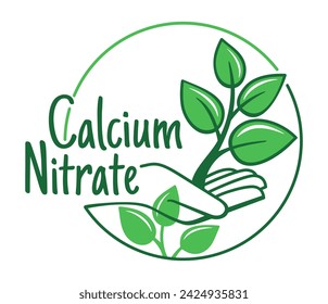 Calcium Nitrate emblem - greenhouse and hydroponics fertilizer. Plant in hand with calligraphic text