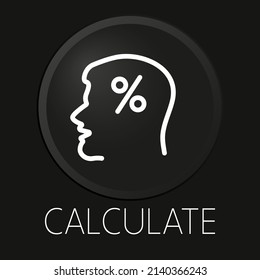 Calculate minimal vector line icon on 3D button isolated on black background. Premium Vector.