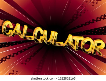 Calculator comic book style cartoon words on abstract comics background.