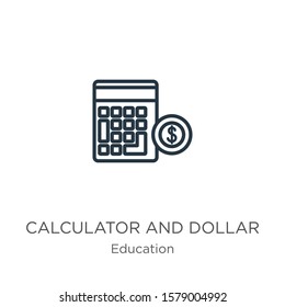 Calculator and dollar icon. Thin linear calculator and dollar outline icon isolated on white background from education collection. Line vector sign, symbol for web and mobile
