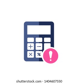 Calculator icon with exclamation mark. Savings, finances icon and alert, error, alarm, danger symbol