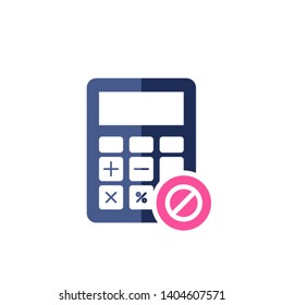 Calculator icon with not allowed sign. Savings, finances icon and block, forbidden, prohibit symbol 