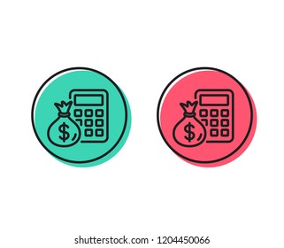 Calculator with money bag line icon. Accounting sign. Calculate finance symbol. Positive and negative circle buttons concept. Good or bad symbols. Finance Calculator Vector