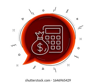 Calculator with money bag line icon. Chat bubble with shadow. Accounting sign. Calculate finance symbol. Thin line finance Calculator icon. Vector