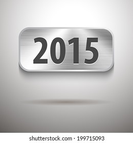 Calendar 2015 digits on brushed metal tablet. Vector illustration