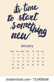 Calendar 2018 with motivational lettering. For print, decor and creative design. Its time to start something new. Vector illustration