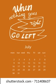 Calendar 2018 with motivational lettering. For print, decor and creative design. Vector illustration. When nothing goes right, go left