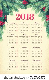 Calendar for 2018 year with fir branches, holly leaves and berries. Week starts from Monday. Semi bold sans serif font. Retro vector illustration