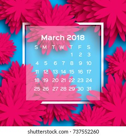 Calendar 2018 year. Pink Blue March. Origami flower. Paper cut style. Week starts from sunday. Winter floral background. Square frame. Text. Vector