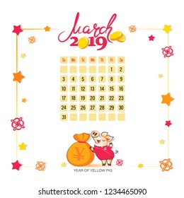 Calendar 2019 for March. Yellow pig with a bag of Chinese money. Light background. Good month. Design for printing on fabric or paper.