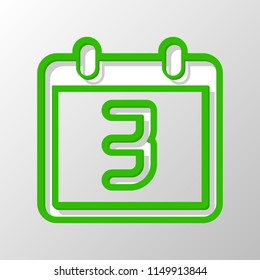 calendar with 3 day, simple icon. Paper style. Cut symbol with green bold contour on shape and simple shadow