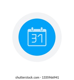 calendar with 31 date, simple icon. Icon in colored circle with gray bold border. Web button, modern flat design