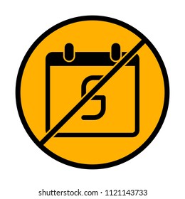 calendar with 5 day, simple icon. not allowed, black object in warning sign with orange background color