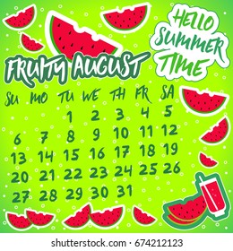 Calendar of august 2017.  Set of juicy summer patches, badges, stickers. Watermelon slices, "Fruity august", "hello summer time" inscriptions. Vector illustration.