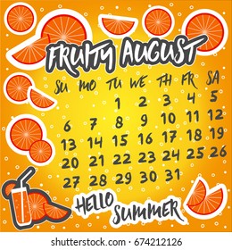 Calendar of august 2017.  Set of juicy summer patches, badges, stickers. Orange slices, "Fruity august", "hello", "summer" inscriptions. Vector illustration.