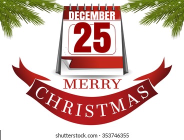 Calendar and branches of spruce in the snow. 25 December. Merry Christmas. Vector Christmas card.