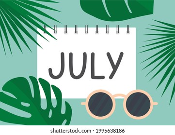 calendar card with july word, tropical palm leaves and sunglasses, concept of summer vacation planning- vector illustration
