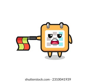calendar character as line judge hold the flag straight horizontally , cute style design for t shirt, sticker, logo element