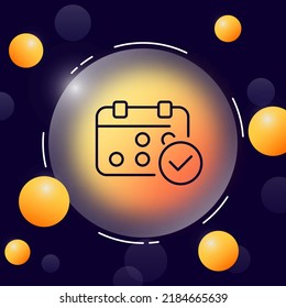 Calendar with a checkmark line icon. Event, appointment, time management, date, schedule, plan, approved, approval. Planning concept. Glassmorphism style. Vector line icon for Business and Advertising