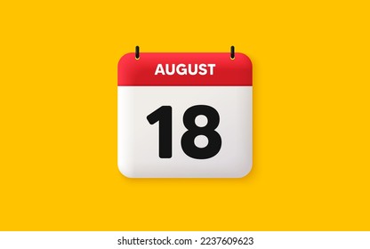 Calendar date 3d icon. 18th day of the month icon. Event schedule date. Meeting appointment time. Agenda plan, August month schedule 3d calendar and Time planner. 18th day day reminder. Vector