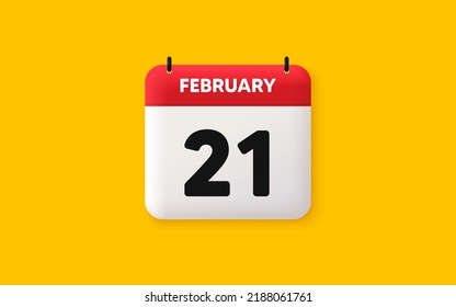 Calendar date 3d icon. 21th day of the month icon. Event schedule date. Meeting appointment time. Agenda plan, February month schedule 3d calendar and Time planner. 21th day day reminder. Vector