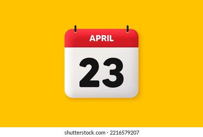 Calendar date 3d icon. 23th day of the month icon. Event schedule date. Meeting appointment time. Agenda plan, April month schedule 3d calendar and Time planner. 23th day day reminder. Vector