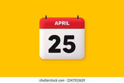 Calendar date 3d icon. 25th day of the month icon. Event schedule date. Meeting appointment time. Agenda plan, April month schedule 3d calendar and Time planner. 25th day day reminder. Vector