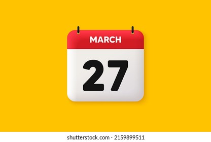 Calendar date 3d icon. 27th day of the month icon. Event schedule date. Meeting appointment time. Agenda plan, March month schedule 3d calendar and Time planner. 27th day day reminder. Vector