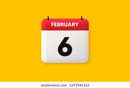 Calendar date 3d icon. 6th day of the month icon. Event schedule date. Meeting appointment time. Agenda plan, February month schedule 3d calendar and Time planner. 6th day day reminder. Vector