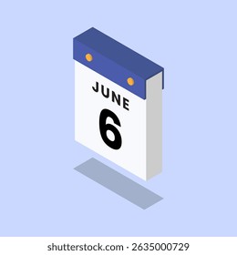 Calendar date June 6. 3D isometric illustration. Reminder for shopping day, important events, or what's thing happening. Isolated vector for banner, poster, presentation, infographic, web, apps. 