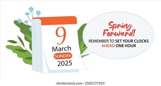 Calendar with date of Spring Forward March 9, 2025. Daylight saving time tear off calendar banner reminder with text Set Your Clocks Ahead One Hour. Vector illustration.