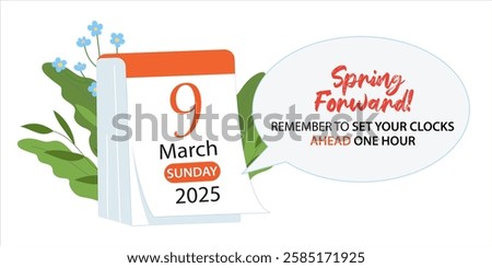 Calendar with date of Spring Forward March 9, 2025. Daylight saving time tear off calendar banner reminder with text Set Your Clocks Ahead One Hour. Vector illustration.