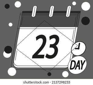 Calendar day 23. Days of the year and week. Calendar vector in black and white
