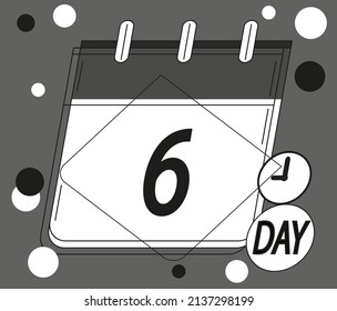 Calendar day 6. Days of the year and week. Calendar vector in black and white