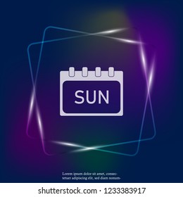 Calendar day of the week Sunday. Vector neon light illustration done. Layers grouped for easy editing illustration. For your design.