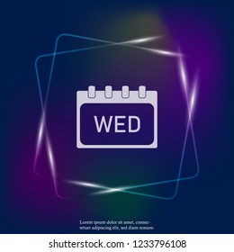 Calendar day of the week Wednesday. Vector neon light illustration done. Layers grouped for easy editing illustration. For your design.
