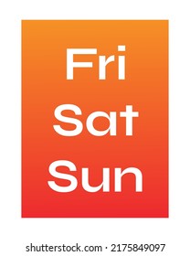 Calendar Days Of The Week. Fri Sat Sun. Friday Saturday Sunday Weekend Vibes. Long Weekend Bar Funny Day. Keep Calm Happy Weekend Lazy Day. Party Drink Free Freedom.