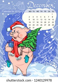 Calendar for December 2019, year of the Pig. Pig, symbol of the year, vector illustration. Handwritten inscription of the month. Winter, preparing for the New year, we bring the tree home.