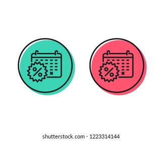 Calendar discounts line icon. Sale shopping sign. Clearance symbol. Positive and negative circle buttons concept. Good or bad symbols. Calendar discounts Vector