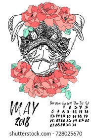 Calendar with dry brush lettering. May 2018. Dog with wreath of red flowers and green leaves. Cute pug portrait. Vector illustration.